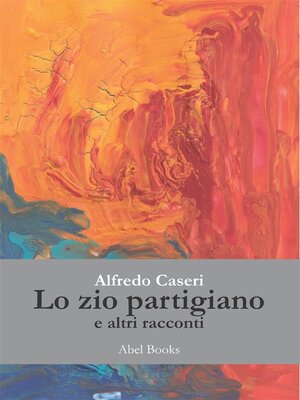 cover image of Lo zio partigiano e altri racconti